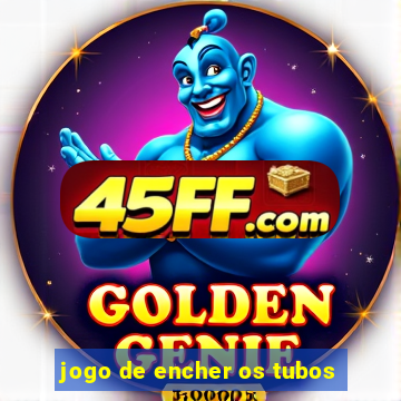 jogo de encher os tubos